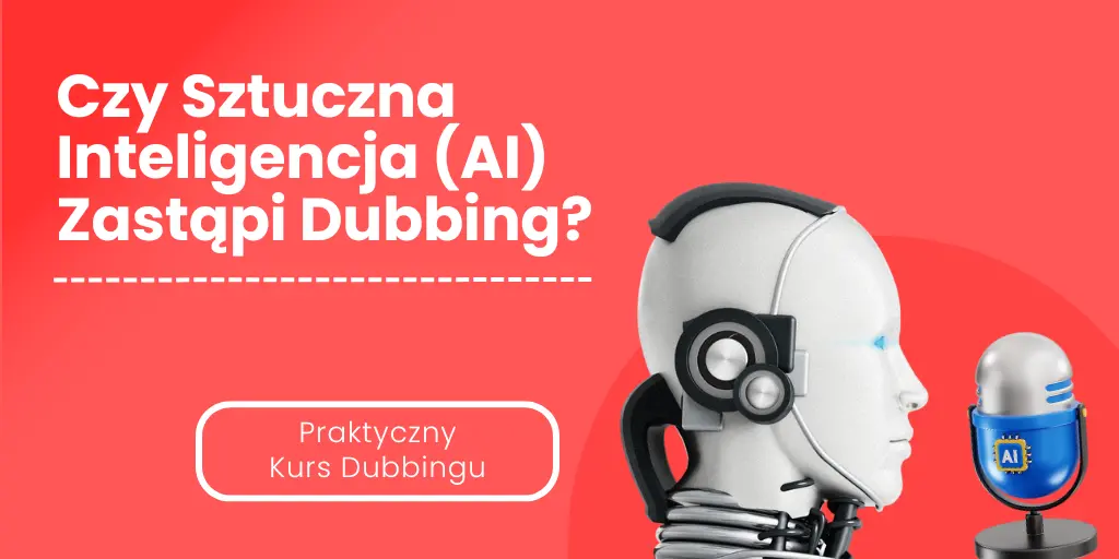 Czy Sztuczna Inteligencja (AI) Zastąpi Dubbing? Przyszłość Aktorów Głosowych i Technologii AI